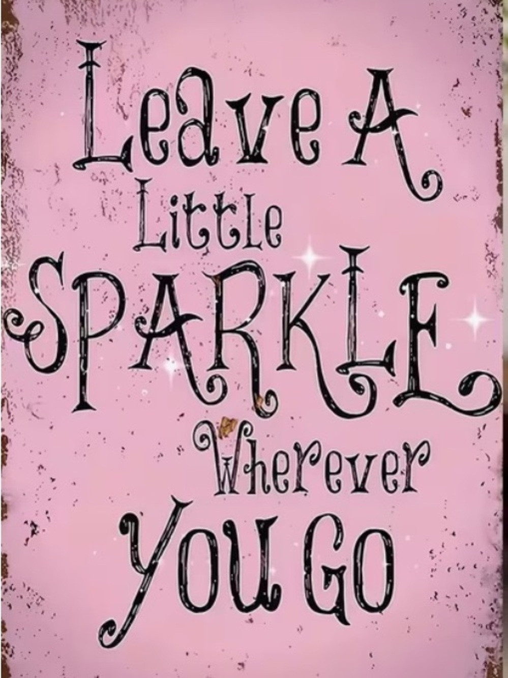 🩷 Leave A Little Sparkle Wherever You Go 🩷